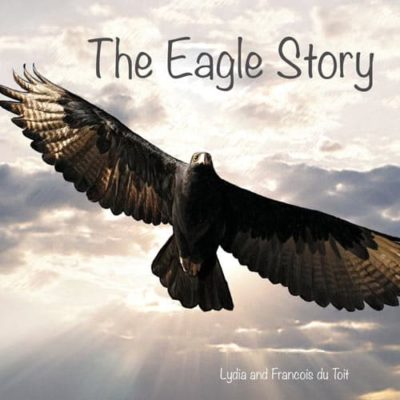 Cover of The Eagle Story by Francois and Lydia du Toit